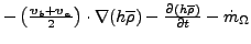 $ - \left( \frac{ \boldsymbol{ v}_b+\boldsymbol{ v}_a}{2}\right)
\cdot \nabla (h...
...rho }) - \frac{ \partial (h \overline{
\rho})}{\partial t} - \dot{ m}_{\Omega }$