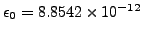 $ \epsilon_0=8.8542 \times 10^{-12} ~$