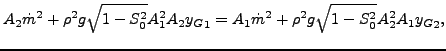$\displaystyle A_2 \dot{m}^2 + \rho^2 g \sqrt{1 - S_0^2} A_1^2 A_2 {y_G}_1 = A_1 \dot{m}^2 + \rho^2 g \sqrt{1 - S_0^2} A_2^2 A_1 {y_G}_2,$