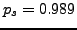 $ p_s=0.989$