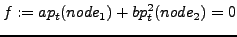 $\displaystyle f:=a p_{t} (node_1) + b p_t^2 (node_2)=0$