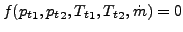 $\displaystyle f({p_t}_1,{p_t}_2,{T_t}_1,{T_t}_2,\dot{m})=0$