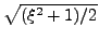$ \sqrt{(\xi^2+1)/2}$