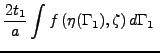 $\displaystyle \frac{2t_1}{a} \intop f\left(\eta(\Gamma_1), \zeta\right) d\Gamma_1 \;$