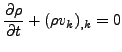 $\displaystyle \frac{\partial \rho}{\partial t} + (\rho v_k)_{,k}=0$