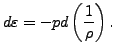 $\displaystyle d \varepsilon = -p d \left( \frac{1}{\rho} \right).$
