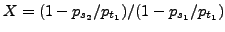 $ X=(1-p_{s_2}/p_{t_1})/(1-p_{s_1}/p_{t_1})$