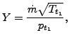 $\displaystyle Y=\frac{\dot{m} \sqrt{T_{t_1}}}{p_{t_1}},$