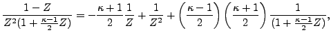 $\displaystyle \frac{1-Z}{Z^2(1+\frac{\kappa-1}{2}Z)}=-\frac{\kappa+1}{2} \frac{...
... \right )\left( \frac{\kappa+1}{2} \right ) \frac{1}{(1+\frac{\kappa-1}{2} Z)},$