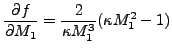 $\displaystyle \frac {\partial f}{\partial M_1} = \frac{2}{\kappa M_1^3} (\kappa M_1^2-1)$