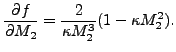 $\displaystyle \frac {\partial f}{\partial M_2} = \frac{2}{\kappa M_2^3} (1-\kappa M_2^2).$