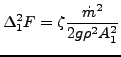 $\displaystyle \Delta_1^2 F = \zeta \frac{\dot{m}^2}{2 g \rho^2 A_1^2 }$