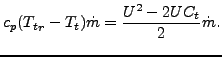 $\displaystyle c_p ( {T_t}_r - T_t) \dot m = \frac {U^2 - 2 U C_t}{2} \dot m.$