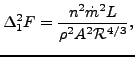 $\displaystyle \Delta_1^2 F = \frac{n^2 \dot{m}^2 L}{\rho^2 A^2 \mathcal{R}^{4/3}},$