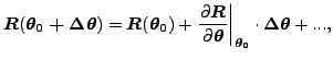 $\displaystyle \boldsymbol{R} (\boldsymbol{\theta_0+\Delta \theta})=\boldsymbol{...
...}} \right \vert _{\boldsymbol{\theta_0}} \cdot \boldsymbol{\Delta \theta}+ ...,$
